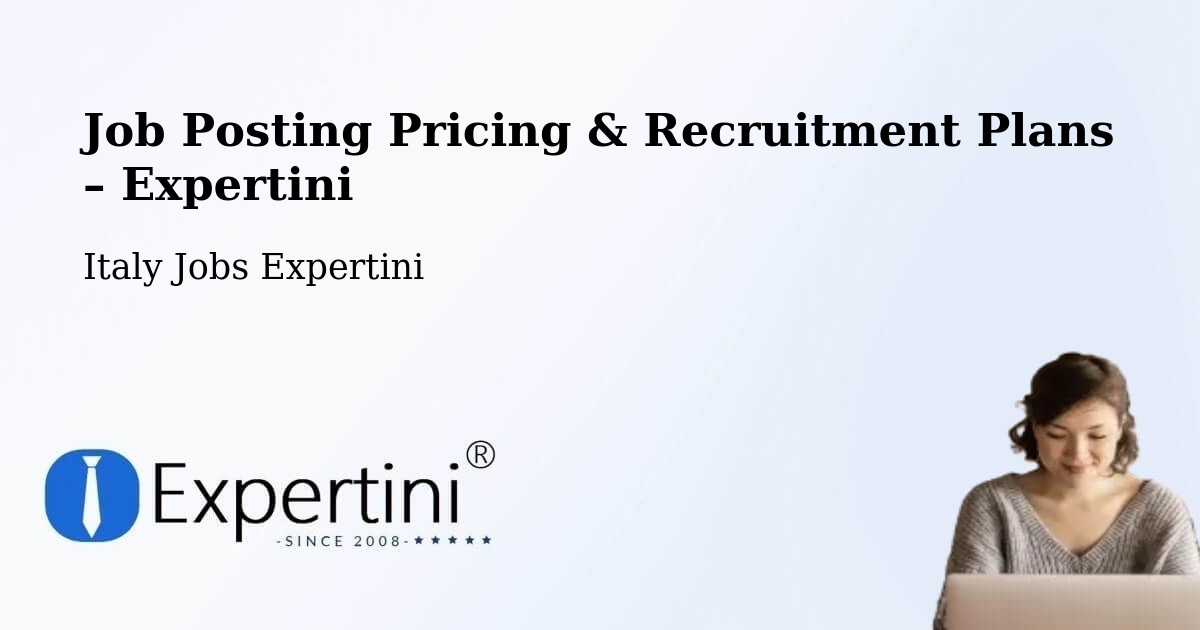 Job Posting Pricing & Recruitment Plans – Saluzzo - Saluzzo, Italy Jobs Expertini